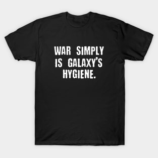 War is Simply Galaxy's Hygiene - Alpharius T-Shirt